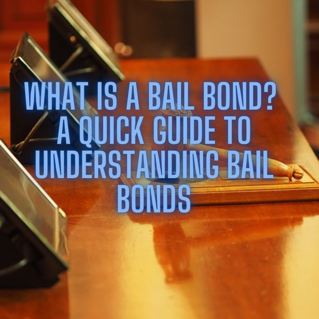 What is a Bail Bond? A Quick Guide to Understanding Bail Bonds